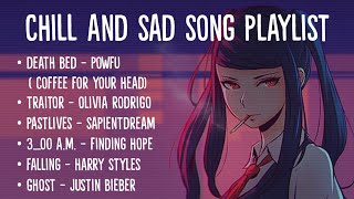 Chill And Sad Songs Tiktok Playlist Lyrics Death Bed Traitor Pastlives 300 AM Falling Ghost [upl. by Notlef]