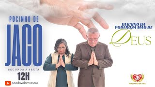 POCINHO DE JACÓ  Debaixo da Poderosa mão de Deus  10º Dia  19012024 [upl. by Nayd]