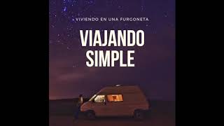 1 ¿Por qué vivo y viajo en furgoneta camper  Viajando Simple Podcast [upl. by Muire59]