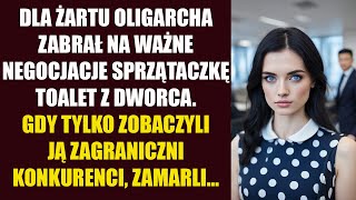 Dla żartu oligarcha zabrał ze sobą na ważne negocjacje sprzątaczkę toalet z dworca Gdy tylko ją [upl. by Rimisac304]