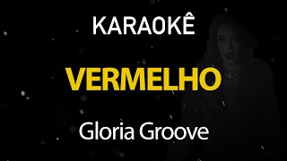 Vermelho  Gloria Groove Karaokê Version [upl. by Airemat]