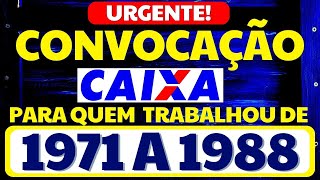 SAIU CONVOCAÃ‡ÃƒO PRA PAGAR GRANA PRA QUEM TRABALHOU DE 1971 A 1988  COMUNICADO OFICIAL CAIXA 2023 [upl. by Grubb]