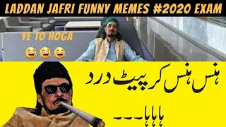 Laddan Jafri  New funny Memes Videos For Exam  2020 [upl. by Telracs]