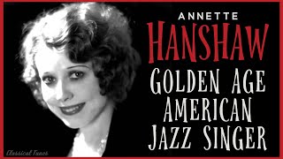 Annette Hanshaw  Golden Age American Jazz Singer  1920s amp 1930s Vintage Music Radio Star [upl. by Newlin]