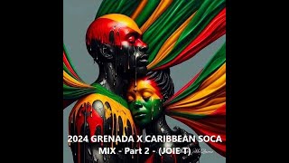 2024 GRENADA X CARIBBEAN SOCA MIX JOIE T  Part 2 [upl. by Antonino246]