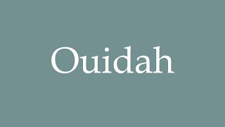 How to Pronounce Ouidah Correctly in French [upl. by Eixel923]