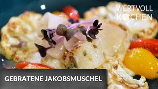 Gebratene Jakobsmuschel  WERTVOLL KOCHEN [upl. by Yelmene136]