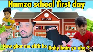 New ghar me shift ho rahy hain ya nhe  Ghar ka rent kitna hai  Hamza first day school ka [upl. by Tteraj907]