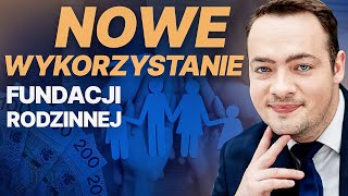 KIEDY warto założyć Fundację Rodzinną Potencjalnie NOWA możliwość wykorzystania fundacji rodzinnej [upl. by Tootsie]