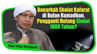 Benarkah Sholat Kafarat di Bulan RamadhanPengganti Hutang Sholat 1000 TahunBuya Yahya Menjawab [upl. by Timon]