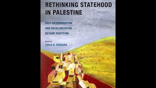 Rethinking Statehood in Palestine Self Determination and Decolonization Beyond Partition L H Farsakh [upl. by Eugilegna]