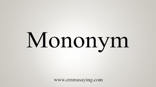 How To Say Mononym [upl. by Ellehcyt]