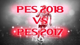 PES 2018 vs PES 2017 COMPARACIÓN [upl. by Joyann]