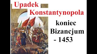 Koniec Bizancjum  Upadek Konstantynopola [upl. by Cirdet]