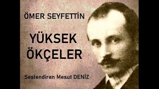 YÜKSEK ÖKÇELER  Ömer SEYFETTİN  Sesli Hikaye [upl. by Mack]