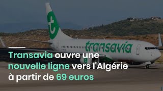 Transavia ouvre une nouvelle ligne vers lAlgérie à partir de 69 euros [upl. by Hanonew]