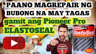 Paraan ng pag gamit ng Pioneer Pro Elastoseal sa bubong na may tagas Garantisado ito guys [upl. by Aldric]