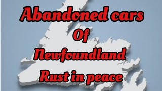 Abandoned cars of Newfoundland Rust in peace [upl. by Mandell]