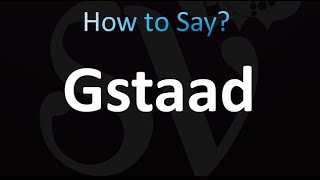 How to Pronounce Gstaad correctly [upl. by Ahseneuq]