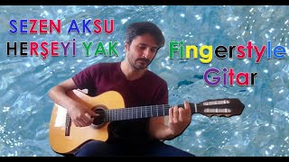 Sezen Aksu  Her Şeyi Yak Fingerstyle Gitar Cover [upl. by Latin]