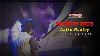 ARIJIT SINGH  AAJKE RAATEY  আজকে রাতে  LYRICS  BISMILLAH  INDRAADIP D  SRIJATO BANDYOPADHYAY [upl. by Leumek264]