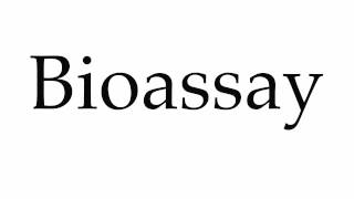 How to Pronounce Bioassay [upl. by Olracnaig]