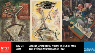 George Grosz 18931959 The Stick Men Talk by Karli Wurzelbacher PhD Huntington NY 7242024 [upl. by Eolhc]