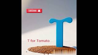 T for Tomato  Juicy Alphabet Learning for Kids [upl. by Womack571]