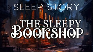 The Bookshop of Sleep A Magical Sleep Narration with Rain Sounds [upl. by Eppes]