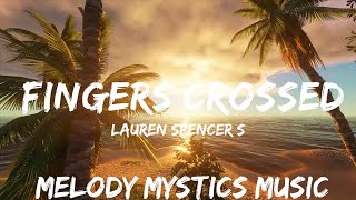 Lauren Spencer Smith  Fingers Crossed Lyrics  30mins with Chilling music [upl. by Sucramad]