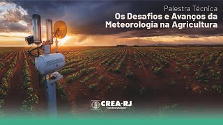 Palestra Técnica quotOs desafios e avanços da meteorologia na agriculturaquot [upl. by Douglass]