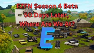 EZFN Season 4 Beta 50 Days Later Where Are We At Fortnite Chapter 1 [upl. by Maddeu463]