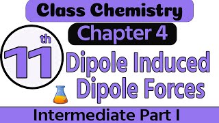 11th Class Chemistry Chapter 4  Dipole Induced Dipole Forces  1st Year Chemistry Chapter 4 [upl. by Danella]