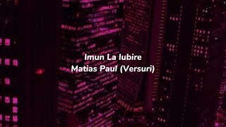 Imun La Iubire Matias Paul lyrics [upl. by Bray]