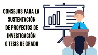 CONSEJOS PARA LA SUSTENTACIÓN DE PROYECTOS DE INVESTIGACIÓN O TESIS DE GRADO [upl. by Feirahs]