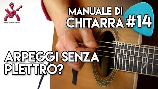 Lezione 14  Arpeggi senza il plettro  Manuale Completo di Chitarra Massimo Varini [upl. by Eilliw268]