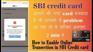 SBI Credit card Payment decline How to enable online transection [upl. by Rabassa60]