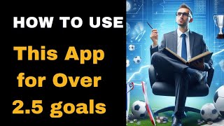 How to Use the Best App for Over 25 Goals Betting Strategyquot [upl. by Trabue384]