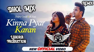 Kinna Pyar Karan Dhol Mix R Nait Ft Shipra Goyal x Lahoria Production New Punjabi Song Dhol Mix 2024 [upl. by Zebadiah]