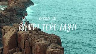 Rondi Tere Layi Unofficial video Babbal Rai  Pav Dharia  Preet Hundal  Speed records [upl. by Ailaht]