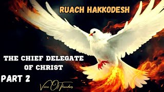 RUACH HAKODESH CHIEF DELEGATE OF CHRIST JESUS PART 2 [upl. by Gusti]