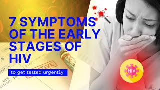 7 SYMPTOMS OF THE EARLY STAGES OF HIV [upl. by Ygiaf]