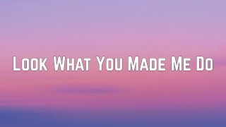 Taylor Swift  Look What You Made Me Do Lyrics [upl. by Nimesh]