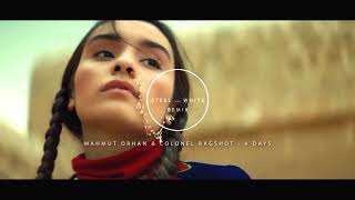 Mahmut Orhan amp Colonel Bagshot  6 Days  Steel and White Remix [upl. by Daeriam]