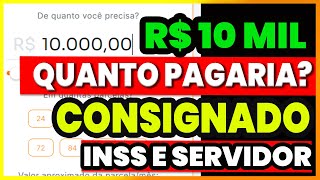 10 MIL DE EMPRÉSTIMO CONSIGNADO  SIMULAÇÃO INSS E SERVIDOR PÚBLICO  QUANTO PAGARIA [upl. by Zacharia261]