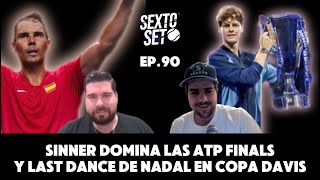 Ep90 Sinner domina las ATP Finals  Last dance de Nadal en Copa Davis [upl. by Septima711]