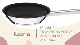 RESENHA Frigideira Tramontina Ventura Antiaderente Aço Inox [upl. by Tihom]