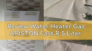 Review Water Heater Gas ARISTON Fast R 5 Liter [upl. by Anitnemelc]