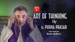 Art of Thinking by Dr Purna Prasad Ep5  Video Production by Bindu Madhava [upl. by Annohs]