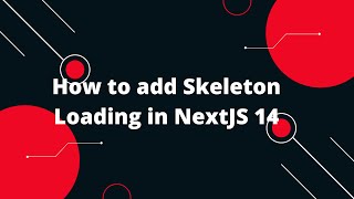 Nextjs 14 Tutorial 11 How to add Skeleton Loading in NextJS 14 [upl. by Giesecke]